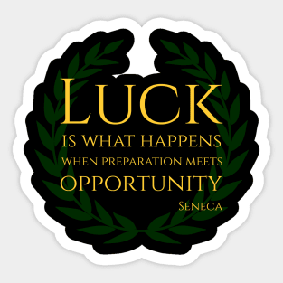 Luck is what happens when preparation meets opportunity. Sticker